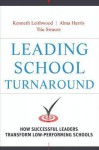 Leading School Turnaround: How Successful Leaders Transform Low-Performing Schools - Kenneth A. Leithwood, Alma Harris, Tiiu Strauss