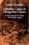 Laboring Classes and Dangerous Classes in Paris During the First Half of the Nineteenth Century - Louis Chevalier, Frank Jellinek