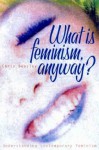 What Is Feminism Anyway?: Understanding Contemporary Feminist Thought - Chris Beasley