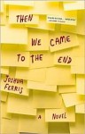 Then We Came to the End - Joshua Ferris