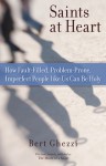 Saints at Heart: How Fault-Filled, Problem-Prone, Imperfect People Like Us Can Be Holy - Bert Ghezzi