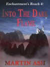 Enchantment's Reach 4: Into The Dark Flame - Martin Ash