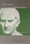 On the Emotions: Tusculan Disputations 3 and 4 - Cicero, Margaret R. Graver