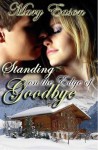 Standing on the Edge of Goodbye (Treasures Of The Rockies Series, #1) - Mary Eason