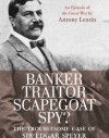 Banker, Traitor, Scapegoat, Spy?: The Troublesome Case of Sir Edgar Speyer - Antony Lentin