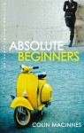 Absolute Beginners (Allison & Busby Classics) - Colin MacInnes