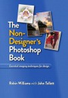 The Non-Designer's Photoshop Book - Robin P. Williams, John Tollett