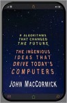 Nine Algorithms That Changed the Future: The Ingenious Ideas That Drive Today's Computers - Chris Bishop, John MacCormick