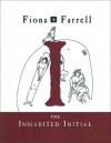 The Inhabited Initial: Poems by Fiona Farrell - Fiona Farrell, Ann Culy