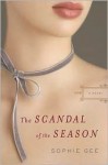The Scandal of the Season - Sophie Gee