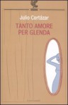 Tanto Amore Per Glenda - Julio Cortázar