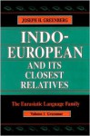 Indo-European and Its Closest Relatives: The Eurasiatic Language Family, Volume 1, Grammar - Joseph H. Greenberg