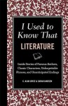 I Used to Know That: Literature: Stuff You Forgot From School - C. Alan Joyce, Sarah Janssen