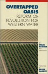 Overtapped Oasis: Reform Or Revolution For Western Water - Sarah Bates Van de Wetering, Marc Reisner, Sarah F. Bates