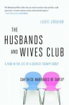 The Husbands and Wives Club: A Year in the Life of a Couples Therapy Group - Laurie Abraham