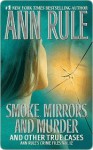 Smoke, Mirrors, and Murder: And Other True Cases (Ann Rule's Crime Files) - Ann Rule