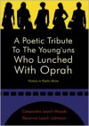 A Poetic Tribute to the Young'uns Who Lunched with Oprah: History in Poetic Verse - Revonne Leach-Johnson, Cassandra Leach-Woods