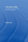 The Costs of War: International Law, the Un, and World Order After Iraq - Richard A. Falk