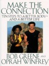 Make The Connection: 10 Steps To A Better Body And A Better Life - Bob Greene, Oprah Winfrey