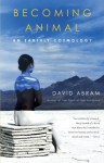 Becoming Animal: An Earthly Cosmology - David Abram