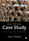 How to Do Your Case Study: A Guide for Students and Researchers - Gary Thomas