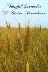 Trustful Surrender to Divine Providence - Jean Baptiste Saint-Jure