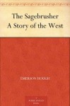 The Sagebrusher A Story of the West - Emerson Hough