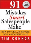 91 Mistakes Smart Salespeople Make: How to Turn Any Mistake Into a Successful Sale - Tim Connor