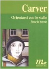 Orientarsi con le stelle - Raymond Carver, Riccardo Duranti