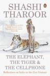 The Elephant, the Tiger, and the Cell Phone: Reflections on India - the Emerging 21st-Century Power - Shashi Tharoor