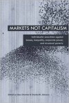 Markets Not Capitalism - Gary Chartier, Charles W. Johnson