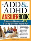 ADD and ADHD Answer Book: The Top 275 Questions Parents Ask - Susan Ashley