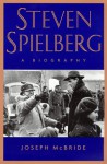 Steven Spielberg: A Biography - Joseph McBride