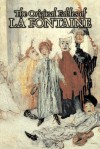 The Original Fables of La Fontaine - Jean de La Fontaine, Frederick Colin Tilney