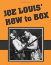 Joe Louis' How to Box - Joe Louis