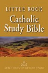 Little Rock Catholic Study Bible: Paperback - Cackie D. Upchurch, Irene Nowell, Ronald D. Witherup, Mary Elsbernd