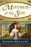 Mistress of the Sun - Sandra Gulland