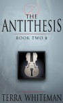 The Antithesis: Book 2β - Terra Whiteman