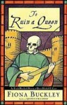 To Ruin A Queen - Fiona Buckley