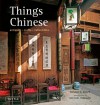 Things Chinese: Antiques, Crafts, Collectibles - Ronald G. Knapp, Michael Freeman