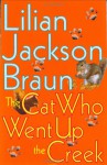 The Cat Who Went up the Creek - Lilian Jackson Braun