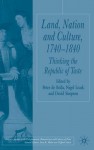 Land, Nation and Culture, 1740-1840: Thinking the Republic of Taste - Peter De Bolla, Nigel Leask, David Simpson