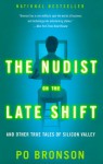 The Nudist on the Late Shift: And Other True Tales of Silicon Valley - Po Bronson