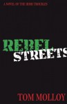 Rebel Streets: A Novel of the Irish Troubles - Tom Molloy