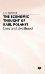 The Economic Thought of Karl Polanyi: Lives and Livelihood - J. Ron Stanfield