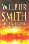 El Triunfo del Sol - Wilbur Smith, Agustin Pico Estrada