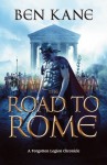 The Road to Rome: (The Forgotten Legion Chronicles No. 3) - Ben Kane