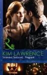 Stranded, Seduced... Pregnant - Kim Lawrence