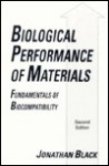 Biological Performance of Materials: Fundamentals of Biocompatibility - Jonathan Black