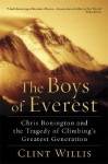 The Boys of Everest: Chris Bonington and the Tragedy of Climbing's Greatest Generation - Clint Willis